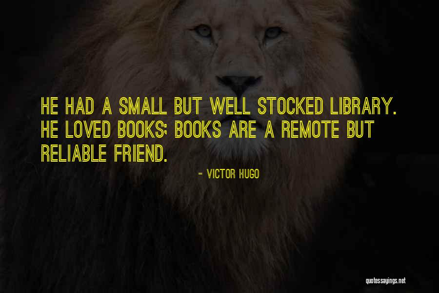 Reliable Friend Quotes By Victor Hugo Reliable Friend Quotes By Victor Hugo