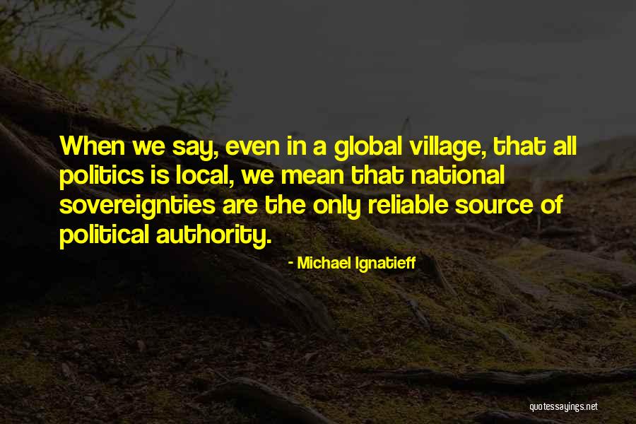 Reliable Source For Quotes By Michael Ignatieff Reliable Source For Quotes By Michael Ignatieff