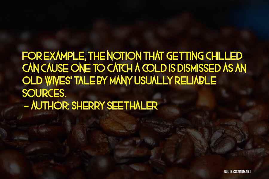 Reliable Sources Quotes By Sherry Seethaler