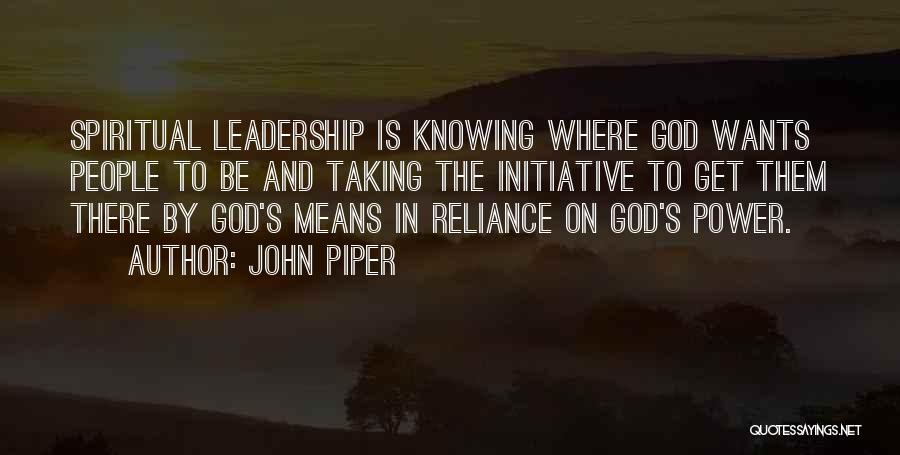 Reliance On God Quotes By John Piper