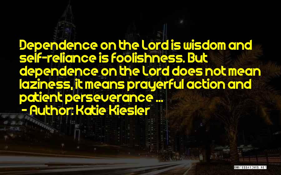 Reliance On God Quotes By Katie Kiesler