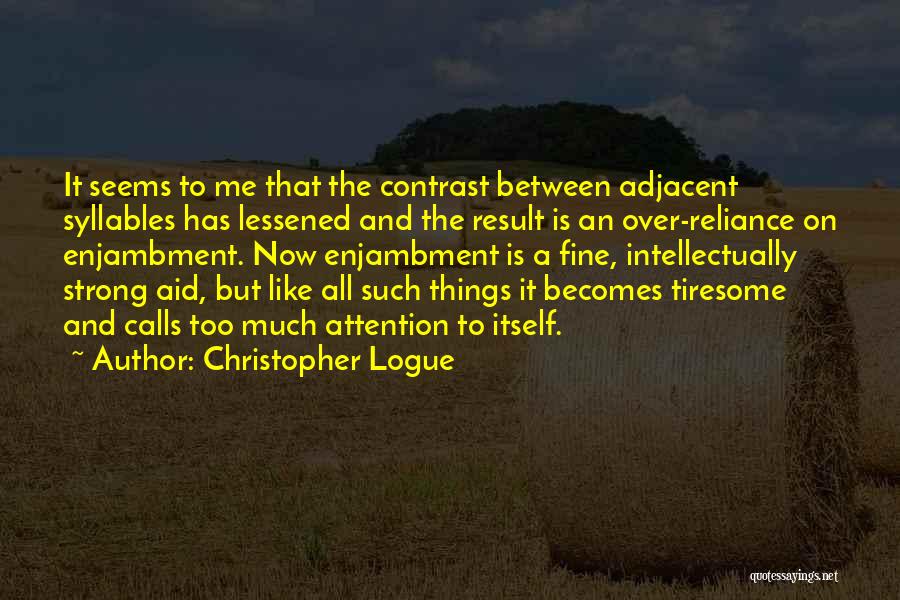 Reliance On Yourself Quotes By Christopher Logue