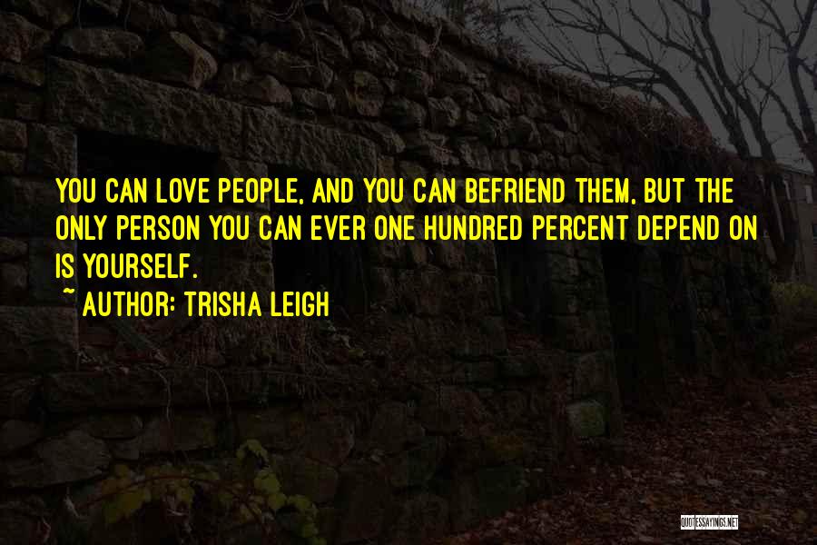 Reliance On Yourself Quotes By Trisha Leigh