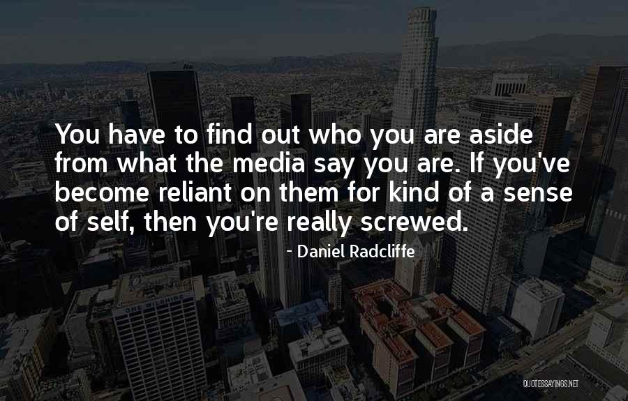 Reliant Quotes By Daniel Radcliffe Reliant Quotes By Daniel Radcliffe