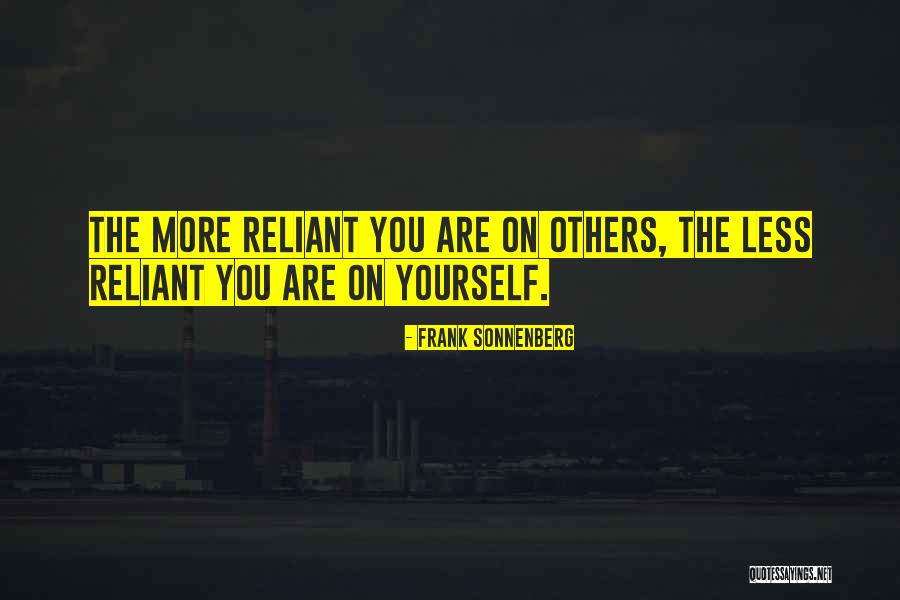 Reliant Quotes By Frank Sonnenberg Reliant Quotes By Frank Sonnenberg