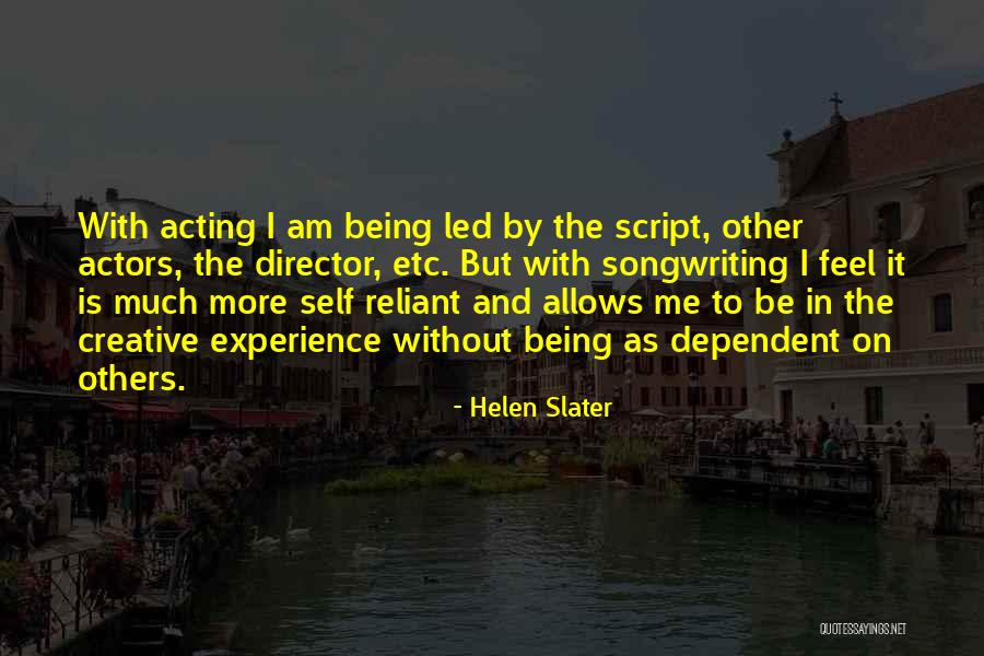 Reliant Quotes By Helen Slater Reliant Quotes By Helen Slater