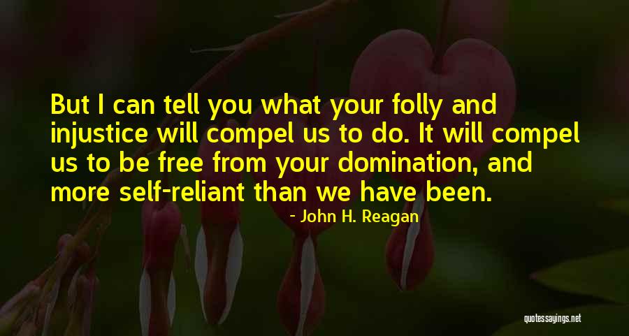 Reliant Quotes By John H. Reagan Reliant Quotes By John H. Reagan