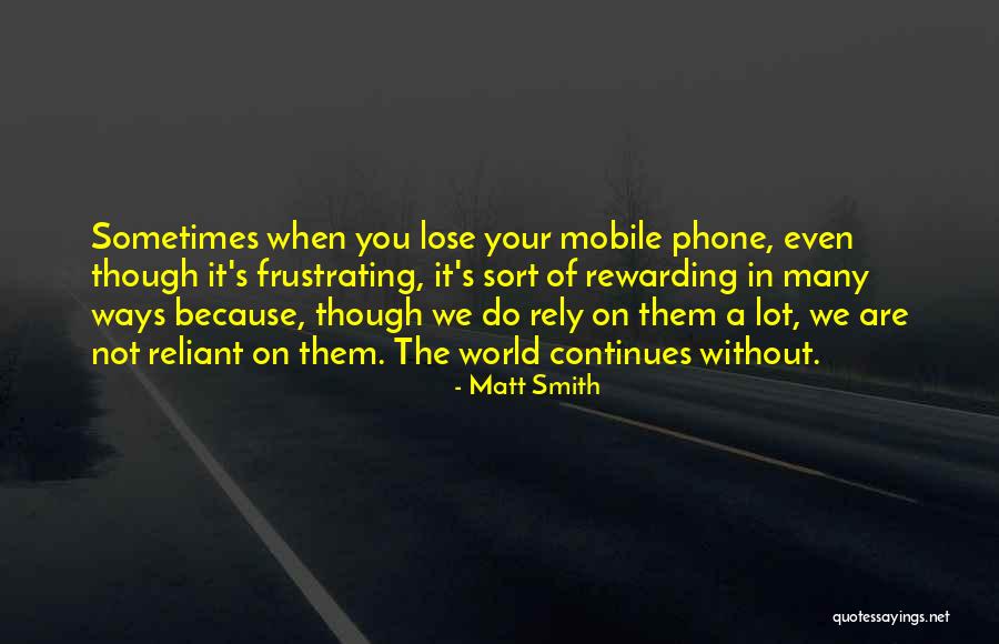 Reliant Quotes By Matt Smith Reliant Quotes By Matt Smith