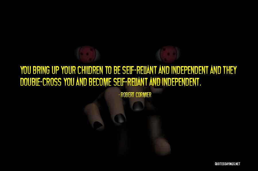 Reliant Quotes By Robert Cormier Reliant Quotes By Robert Cormier