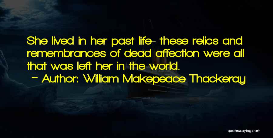 Relics Quotes By William Makepeace Thackeray