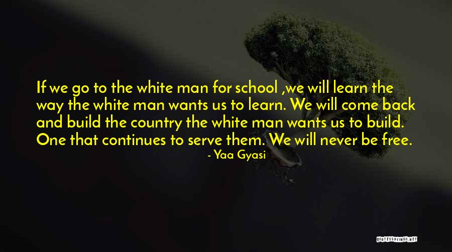 Relido Classification Quotes By Yaa Gyasi Relido Classification Quotes By Yaa Gyasi
