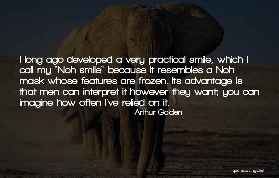 Relied Quotes By Arthur Golden Relied Quotes By Arthur Golden