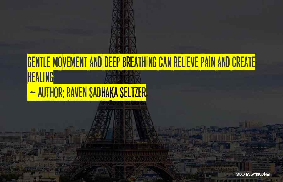 Relieve Pain Quotes By Raven Sadhaka Seltzer