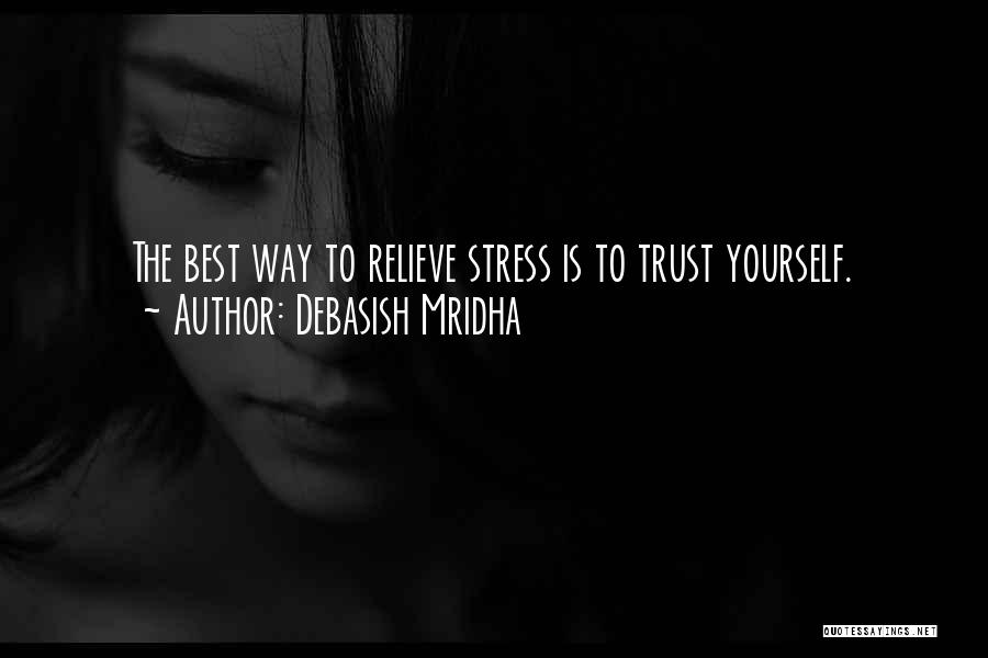 Relieve Stress Quotes By Debasish Mridha