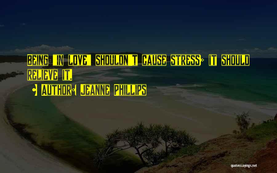 Relieve Stress Quotes By Jeanne Phillips