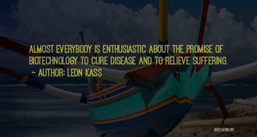 Relieve Suffering Quotes By Leon Kass