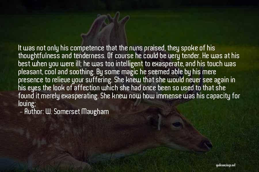 Relieve Suffering Quotes By W. Somerset Maugham