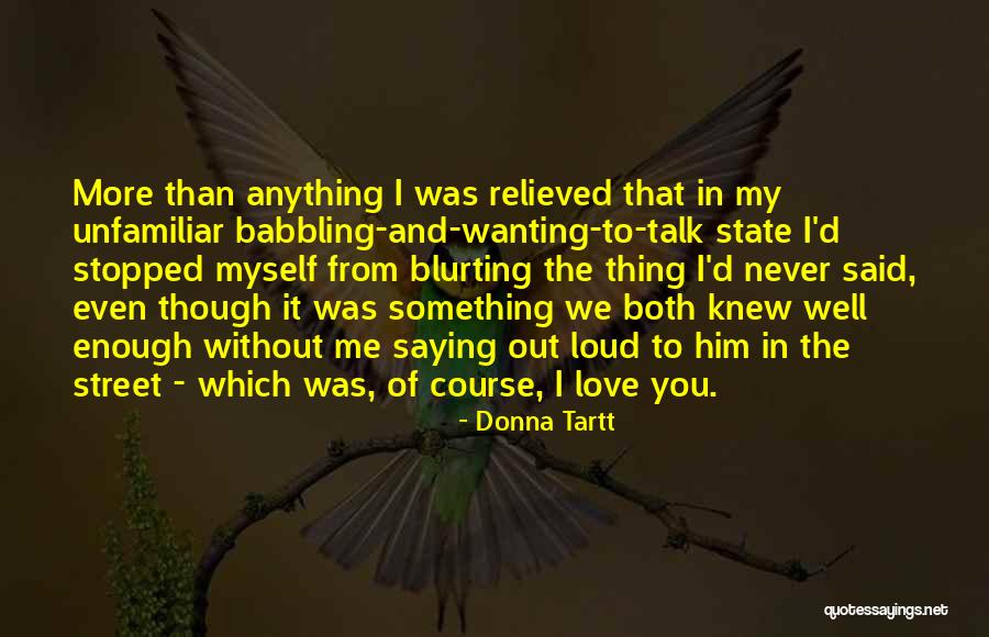 Relieved Love Quotes By Donna Tartt Relieved Love Quotes By Donna Tartt