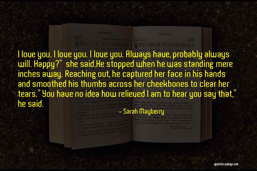 Relieved Love Quotes By Sarah Mayberry Relieved Love Quotes By Sarah Mayberry