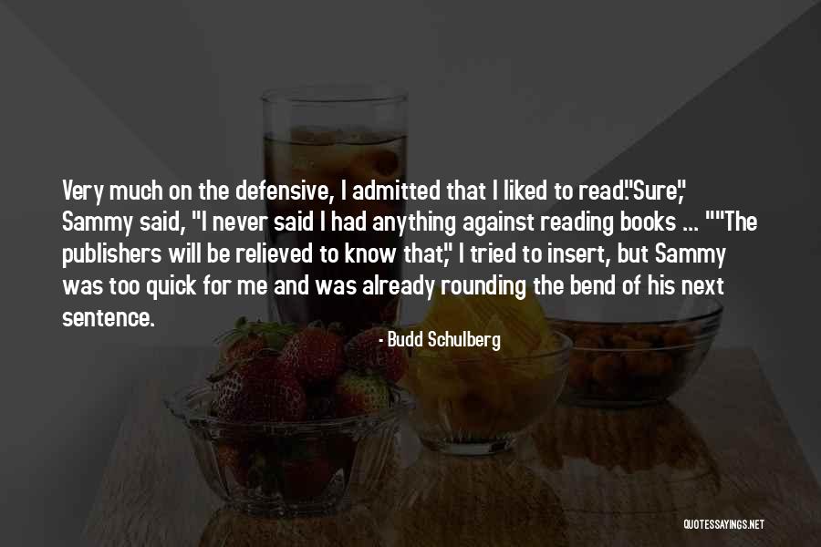 Relieved Quotes By Budd Schulberg