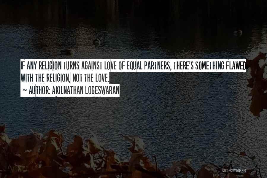 Religion Against Homosexuality Quotes By Akilnathan Logeswaran