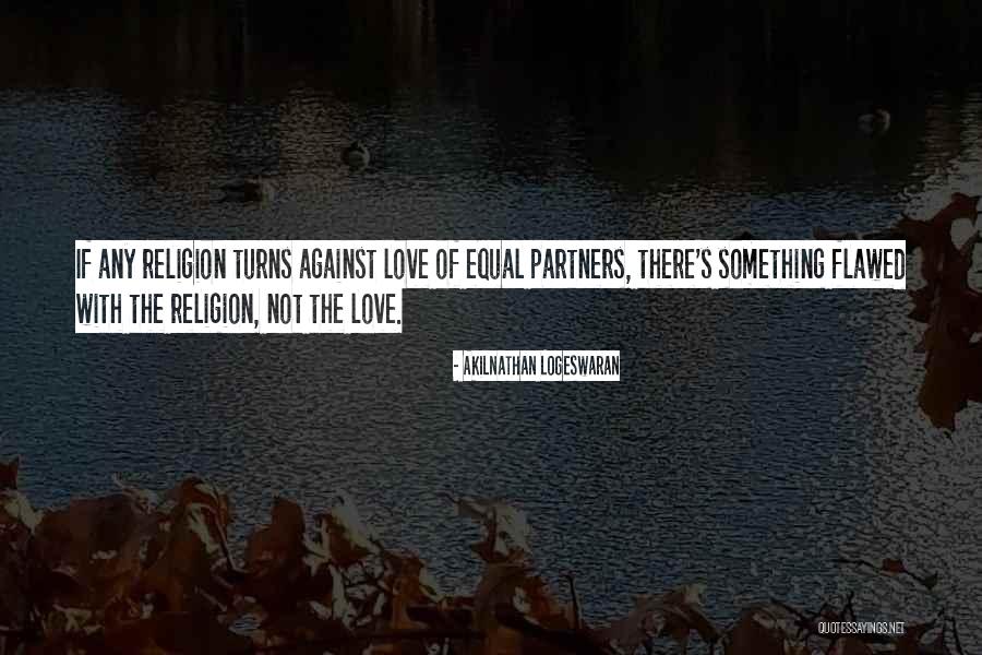 Religion Against Homosexuality Quotes By Akilnathan Logeswaran