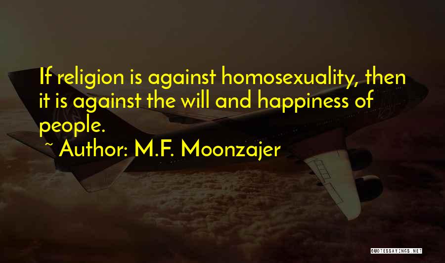 Religion Against Homosexuality Quotes By M.F. Moonzajer