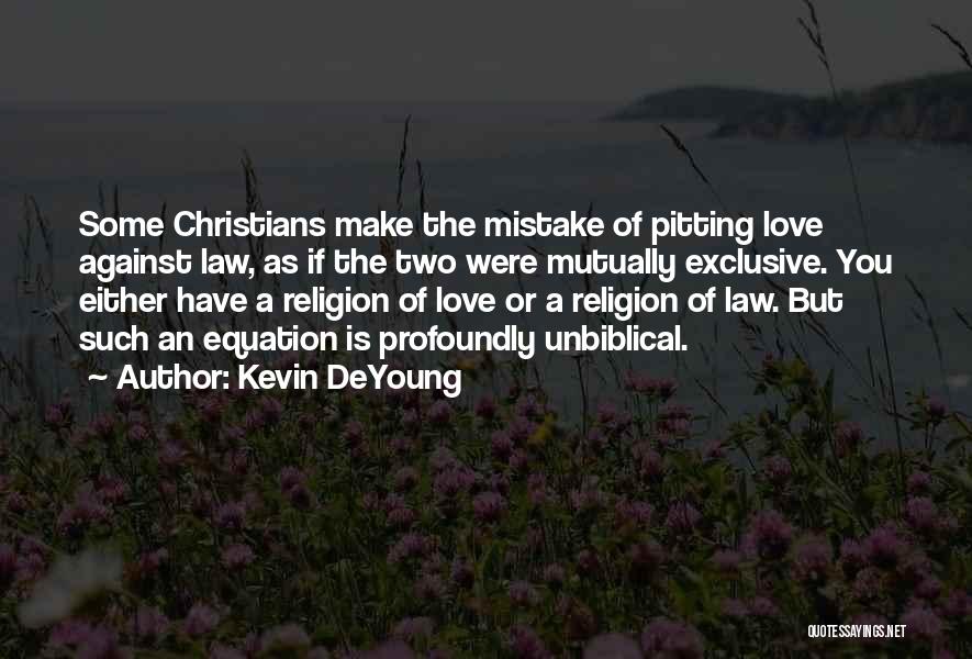 Religion Against Love Quotes By Kevin DeYoung