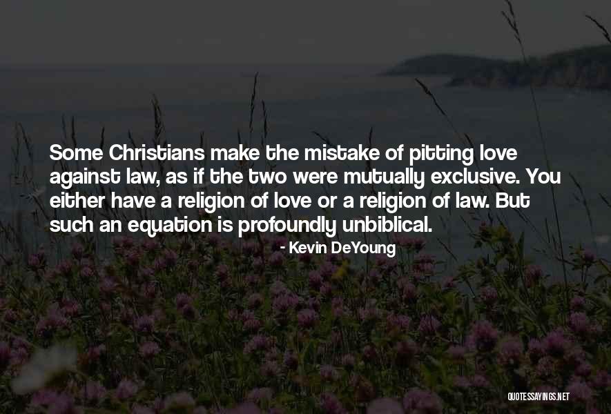 Religion Against Love Quotes By Kevin DeYoung