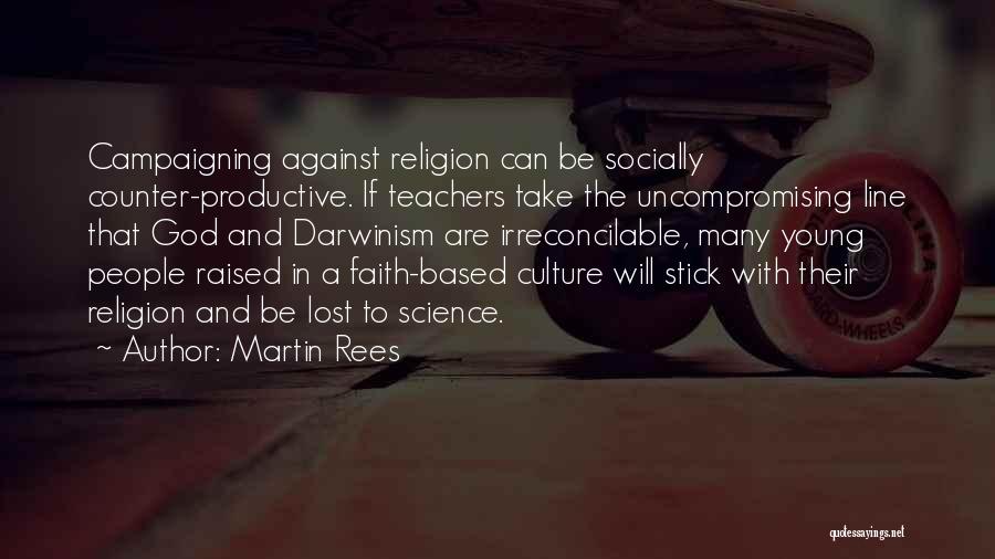 Religion Against Science Quotes By Martin Rees