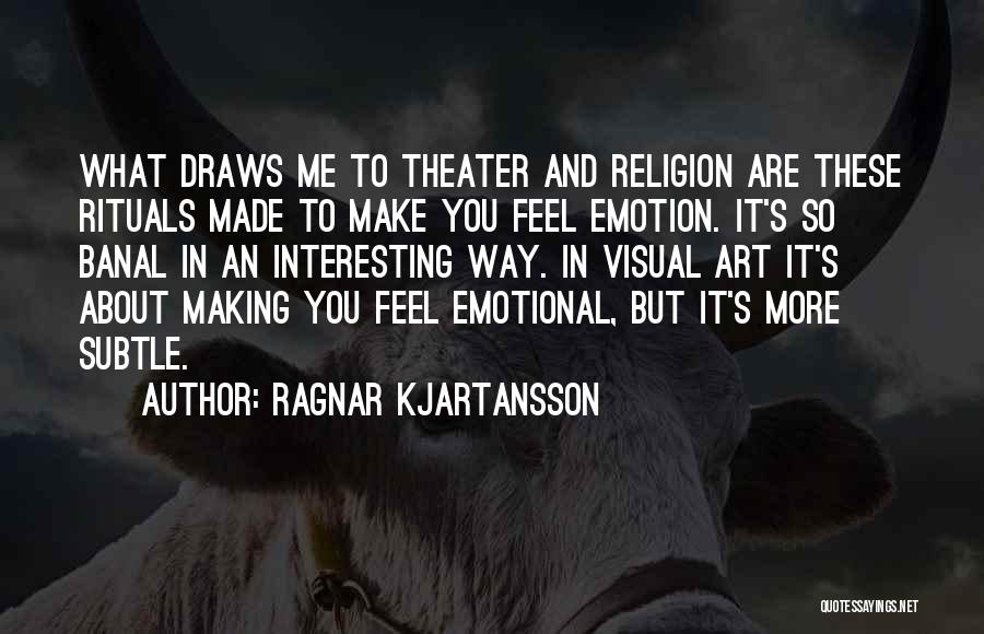 Religion And Art Quotes By Ragnar Kjartansson