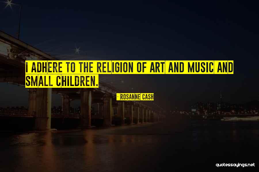 Religion And Children Quotes By Rosanne Cash Religion And Children Quotes By Rosanne Cash