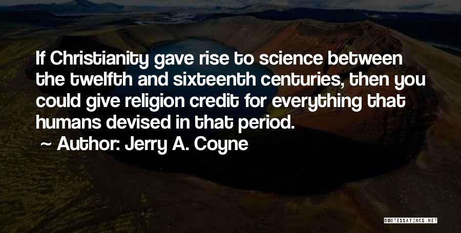 Religion And Christianity Quotes By Jerry A. Coyne