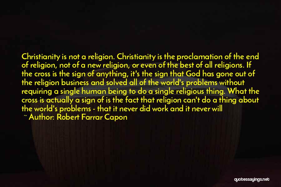 Religion And Christianity Quotes By Robert Farrar Capon