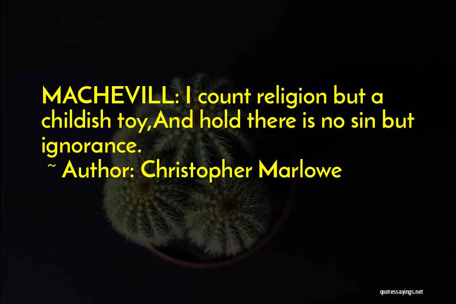 Religion And Ignorance Quotes By Christopher Marlowe