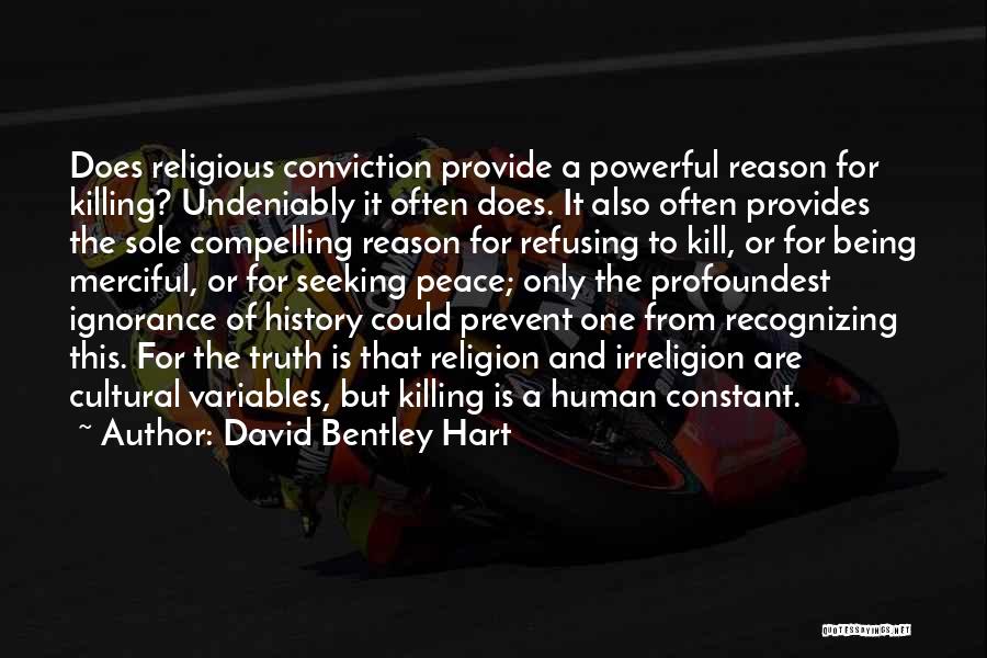 Religion And Ignorance Quotes By David Bentley Hart