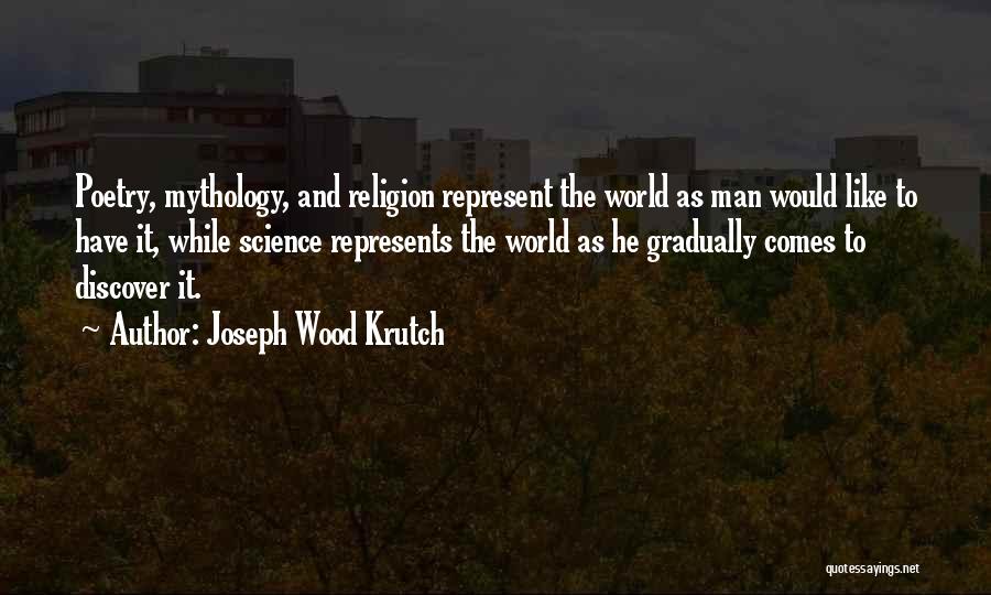 Religion And Mythology Quotes By Joseph Wood Krutch
