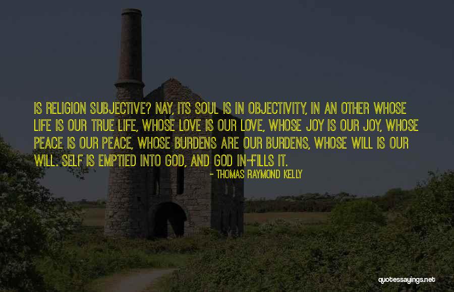 Religion And Peace Quotes By Thomas Raymond Kelly Religion And Peace Quotes By Thomas Raymond Kelly