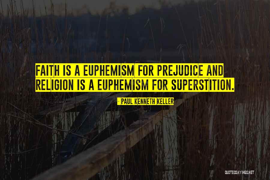 Religion And Prejudice Quotes By Paul Kenneth Keller Religion And Prejudice Quotes By Paul Kenneth Keller
