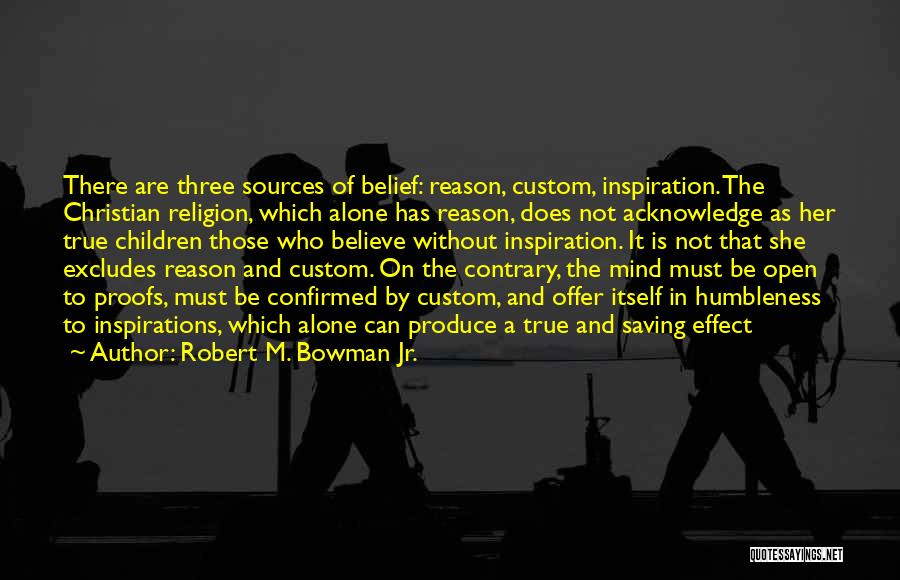 Religion And Reason Quotes By Robert M. Bowman Jr.