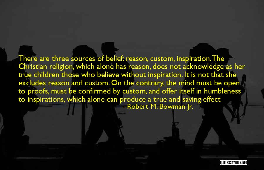 Religion And Reason Quotes By Robert M. Bowman Jr.