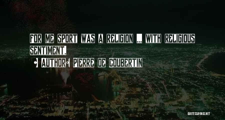 Religion And Sports Quotes By Pierre De Coubertin