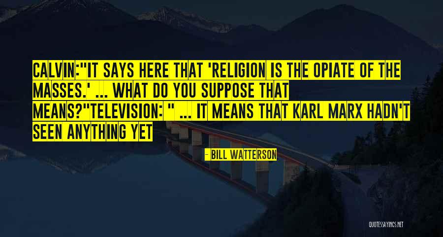 Religion And The Masses Quotes By Bill Watterson Religion And The Masses Quotes By Bill Watterson