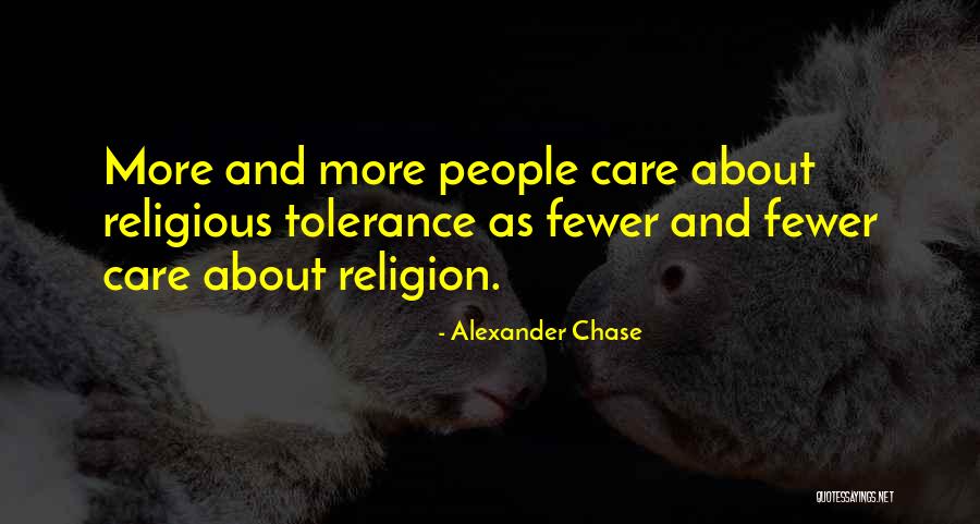 Religion And Tolerance Quotes By Alexander Chase