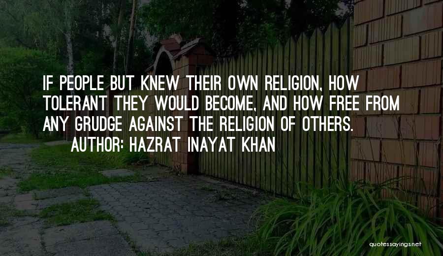 Religion And Tolerance Quotes By Hazrat Inayat Khan