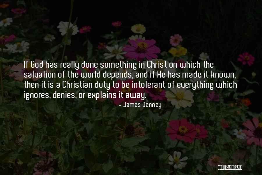 Religion And Tolerance Quotes By James Denney