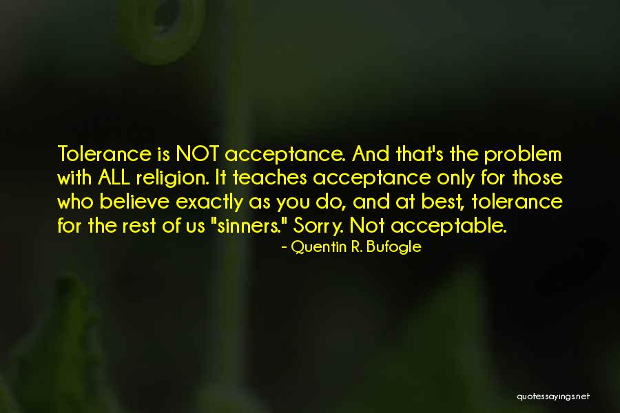 Religion And Tolerance Quotes By Quentin R. Bufogle