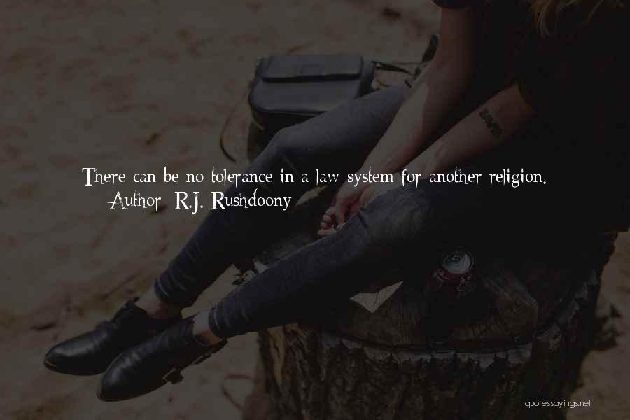 Religion And Tolerance Quotes By R.J. Rushdoony