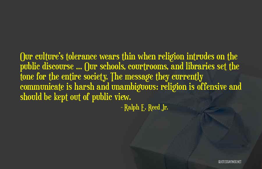 Religion And Tolerance Quotes By Ralph E. Reed Jr.