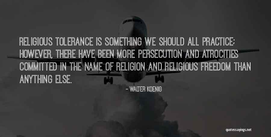 Religion And Tolerance Quotes By Walter Koenig